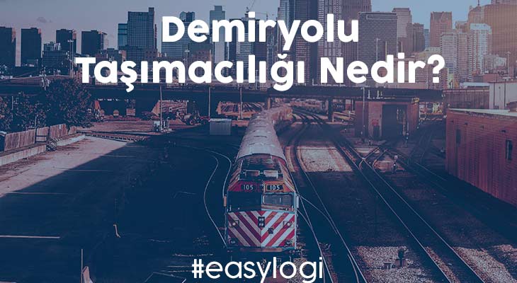 Demiryolu Taşımacılığı Nedir?
