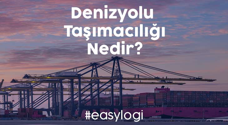Denizyolu Taşımacılığı Nedir?