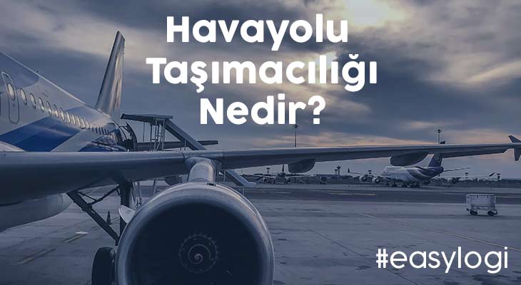 Havayolu Taşımacılığı Nedir?